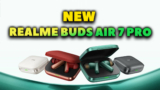 New Realme Buds Air 7 Pro (2025) VS Realme Buds Air 6 Pro – What’s New?