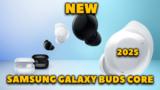New Samsung Galaxy Buds Core (2025) VS Galaxy Buds FE (2023) – What’s New?