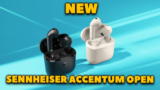 New Sennheiser ACCENTUM Open – Lightweight TWS Earmuffs – 4.4g and Standalone – 28h with Case