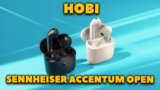 Нові Sennheiser ACCENTUM Open – Легкі TWS Вкладиші – 4.4 г. і Автономні – 28 год. з Кейсом